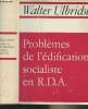 Problèmes de l'édification socialiste en R.D.A - Extraits de rapports et d'articles. Ulbricht Walter