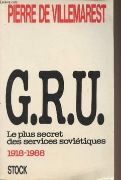 G.R.U. le plus secret des services soviétiques 1918-1988. De Villemarest Pierre