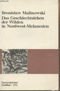 "Das geschlechtsleben der Wilden in Nordwest-Melanesien - Liebe, Ehe und Familienleben bei den Eingeborenen der Trobiand-Inseln, Britisch-Neuguinea - ""Taschenbücher"" N°12"