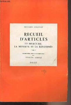 "Recueil d'articles, le mercure, la minerve et la renommée - Tome I - ""Travaux d'histoire éthico-politique"" XXII". Constant Benjamin