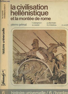 "La civilisation hellénistique et la montée de Rome - ""Histoire universelle"" n°6 - Le monde méditerranéen dans l'antiquité, II". Grimal Pierre