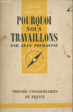 "Pourquoi nous travaillons - ""Que sais-je?"" N°818". Fourastié Jean