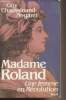 Madame Roland, une femme en Révolution. Chaussinand-Nogaret Guy