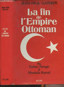 La fin de l'Empire Ottoman, du Sultan Rouge à Mustafa Kemal