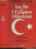 La fin de l'Empire Ottoman, du Sultan Rouge à Mustafa Kemal. Garnier Jean-Paul