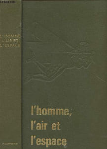 Aéronotique - l'homme, l'air et l'espace - Astronautique