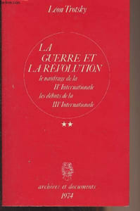 "La guerre et la révolution, le naufrage de la IIe Internationale, les débuts de la IIIe Internationale - Tome II - ""Archives et documents"""