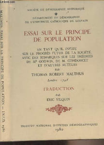 Essai sur le principe de population en tant qu'il influe sur le progrès futur de la société, avec des remarques sur les théories de Mr Godwin, de M.Condorcet et d'autres auteurs - Société de démographie historique