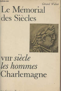 "VIIIe siècle les hommes : Charlemagne - ""Le Mémorial des siècles"""
