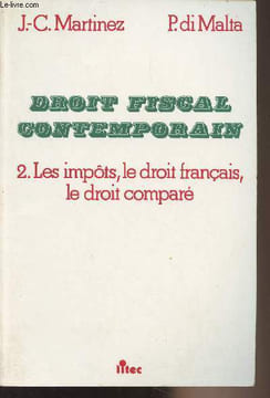 Droit fiscal contemporain - 2. Les impôts, le droit français, le droit comparé. Martinez J.-C./Di Malta P.