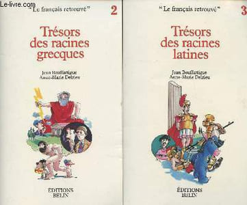 """Le français retrouvé"" - 2 tomes - 2/ Trésors des racines grecques - 3/ Trésors des racines latines"