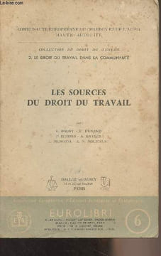 "Les sources du droit du travail - I - ""Collection du droit du travail"" 2. le droit du travail dans la communauté - ""EUROLIBRI"" n°6". ...
