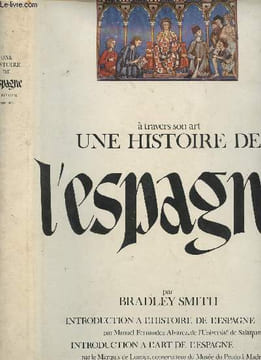 A travers une histoire de l'Espagne. Smith Bradley