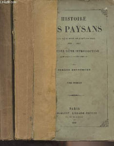 Histoire des paysans depuis la fin du Moyen Age jusqu'à nos jours 1200-1850 en 2 tomes - Précédée d'une introduction, an 50 avant J.-C. - 1200 après J.-C.
