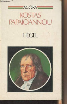 "Hegel - Suivi d'un choix de textes traduits par l'auteur - ""Agora"" n°18". Papaioannou Kostas