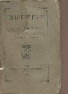 L'église et l'état sous la Monarchie de Juillet. Thureau-Dangin Paul