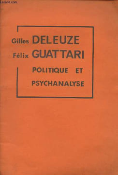 Politique et psychanalyse. Deleuze Gilles/Guattari Félix