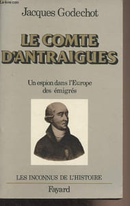 "Le Comte d'Antraigues - Un espion dans l'Europe des émigrés - ""Les inconnus de l'histoire"""