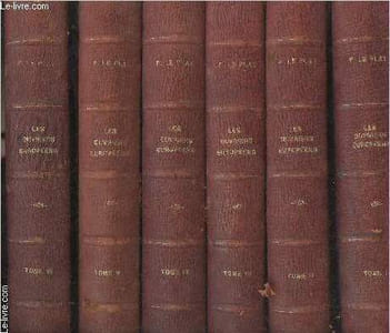 Les ouvriers européens (2e édition) - En 6 tomes - 1/ La méthode d'observation appliquée de 1829 à 1879 à l'tude des familles ouvrières en trois livres ou précis sommaires touchant les origines, la description et l'histoire de la méthode - 2/ Les ouvriers