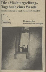 "Die ""Machtergreifung"" - Tagebuch einer Wende nach Presseberichten vom 1. Januar bis 6. März 1933 - ""Sammlung Luchterhand"" n°432"