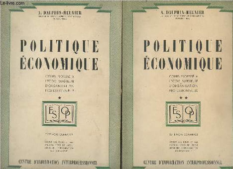 Politique économique - En 2 tomes - Cours professé à l'école supérieure d'organisation professionnelle. Dauphin-Meunier A.