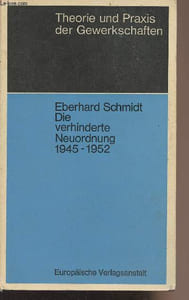 "Die verhinderte Neuordnung 1945-1952 - ""Theorie und Praxis der Gewerkschaften"""