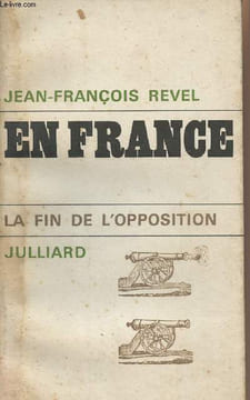 En France - La fin de l'opposition. Revel Jean-François