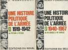 "Une histoire politique de l'armée - En 2 tomes - 1/1919-1942 de Pétain à Pétain - 2/1940-1967 de De Gaulle à De Gaulle - ""L'histoire immédiate""". ...