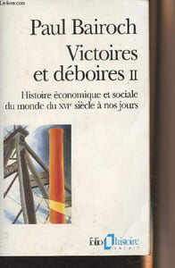 "Victoires et déboires - II - Histoire économique et sociale du monde du XVIe siècle à nos jours - ""Folio histoire"" n°79"