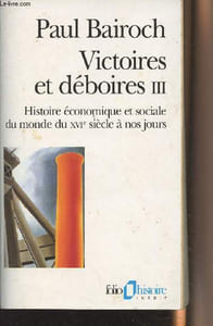 "Victoires et déboires - III - Histoire économique et sociale du monde du XVIe siècle à nos jours - ""Folio histoire"" n°80"