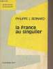 "La France au singulier - ""Questions d'actualité""". Bernard Philippe J;