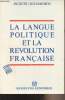 La langue politique et la révolution française - De l'événement à la raison linguistique. Guilhaumou Jacques