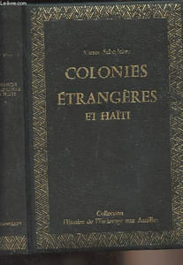 "Colonies étrangères et Haiti - Tome 1 : Colonies anglaises, Iles espagnoles, quelques mots sur la Traite et son origine - Collection ""Histoire de l'esclavage aux antilles"""