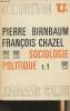 Sociologie politique, tome 1 - Collection U² n°162. Birnbaum Pierre/Chazel François