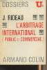 L'arbitrage international (public et commercial) - Dossier U² n°94. Rideau J.