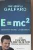 E = mc ² - L'équation de tous les possibles. Galfard Christophe