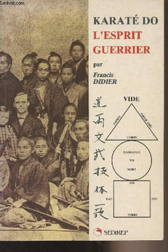 Karaté Do l'esprit guerrier. Didier Francis