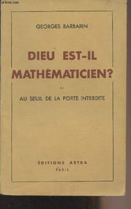 Dieu est-il mathématicien ? ou au seuil de la porte interdite