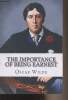 The Importance of Being Earnest (A Trivial Comedy for Serious People). Wilde Oscar