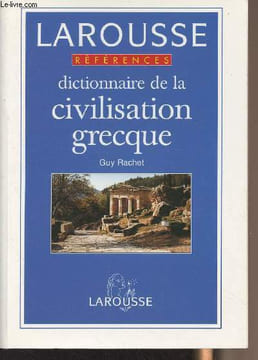 "Dictionnaire de la civilisation grecque - ""Références""". Rachet Guy
