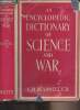 An Encyclopaedic Dictionary of Science and War. Beadnell C.M.