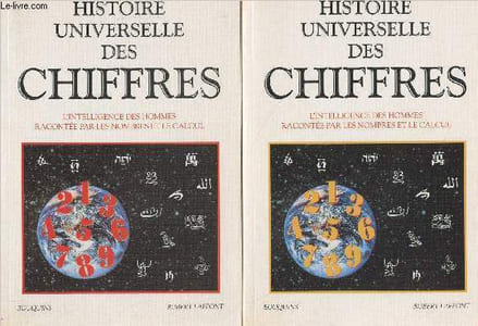 "Histoire universelle de chiffres - L'intelligence des hommes racontée par les nombres et le calcul - En 2 tomes - ""Bouquins"""