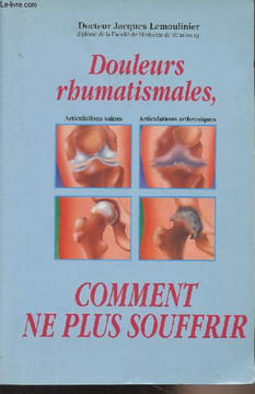 Douleurs rhumatismales, comment ne plus souffrir. Dr Lemoulinier Jacques