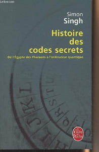 Histoire des codes secrets, de l'Egypte des Pharaons à l'ordinateur quantique