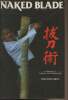 Naked Blade, A Manual of Samurai Swordsmanship. Obata Toshishiro