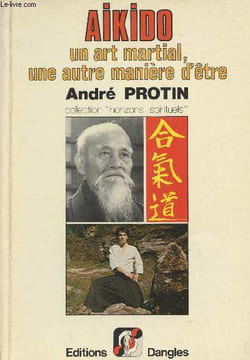 "Aikido, un art martial, une autre manière d'être - Collection ""Horizons spirituels""". Protin André