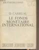 "Le fonds monétaire international - ""U Droit international économique""". Carreau D.