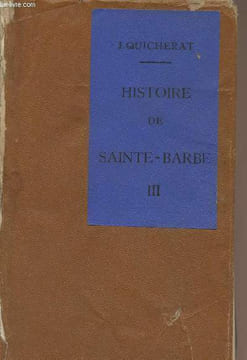 Histoire de Sainte-Barbe, collège, communauté, institution - Tome 3. Quicherat J.