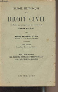 Exposé méthodique de droit civil, conforme aux programmes des examens de licence en droit - Tome second : Les obligations, les suretés réelles et personnelles, les principaux contrats