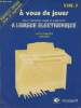 A vous de jouer - Cours d'initiation rapide et progressive à l'orgue éléctronique - Vol.1 - Nouvelle édition revue et augmentée. Delrieu Jean-Philippe